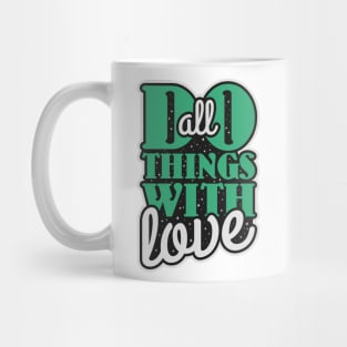 Do All Things With Love Mug